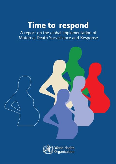 Time to respond: a report on the global implementation of maternal death surveillance and response (MDSR)